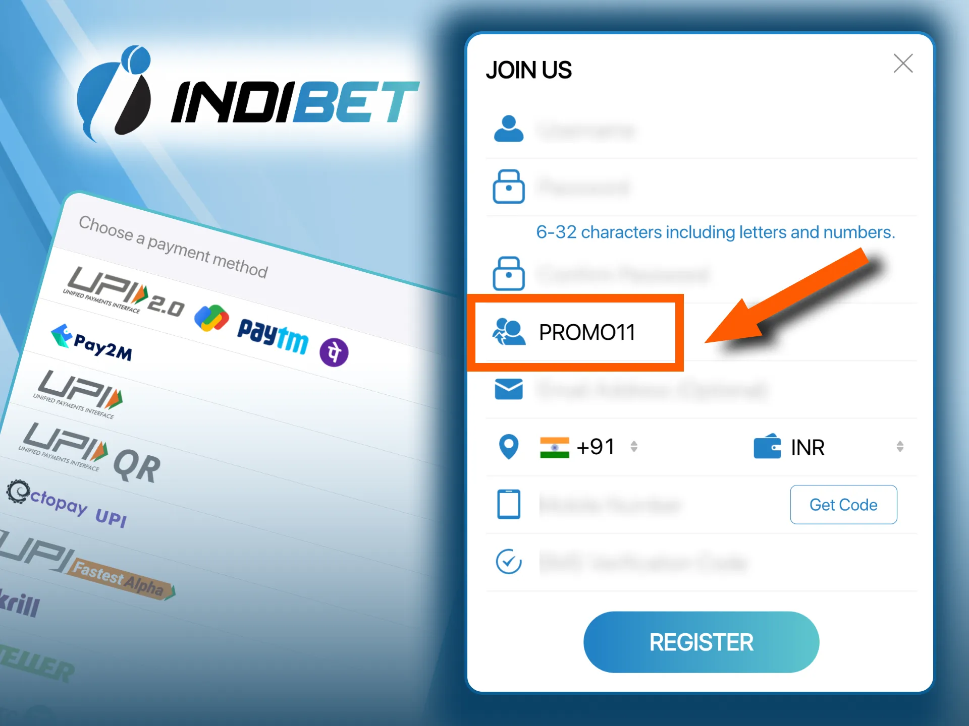 Follow these simple steps and use the PROMO11 code while signing up for Indibet.