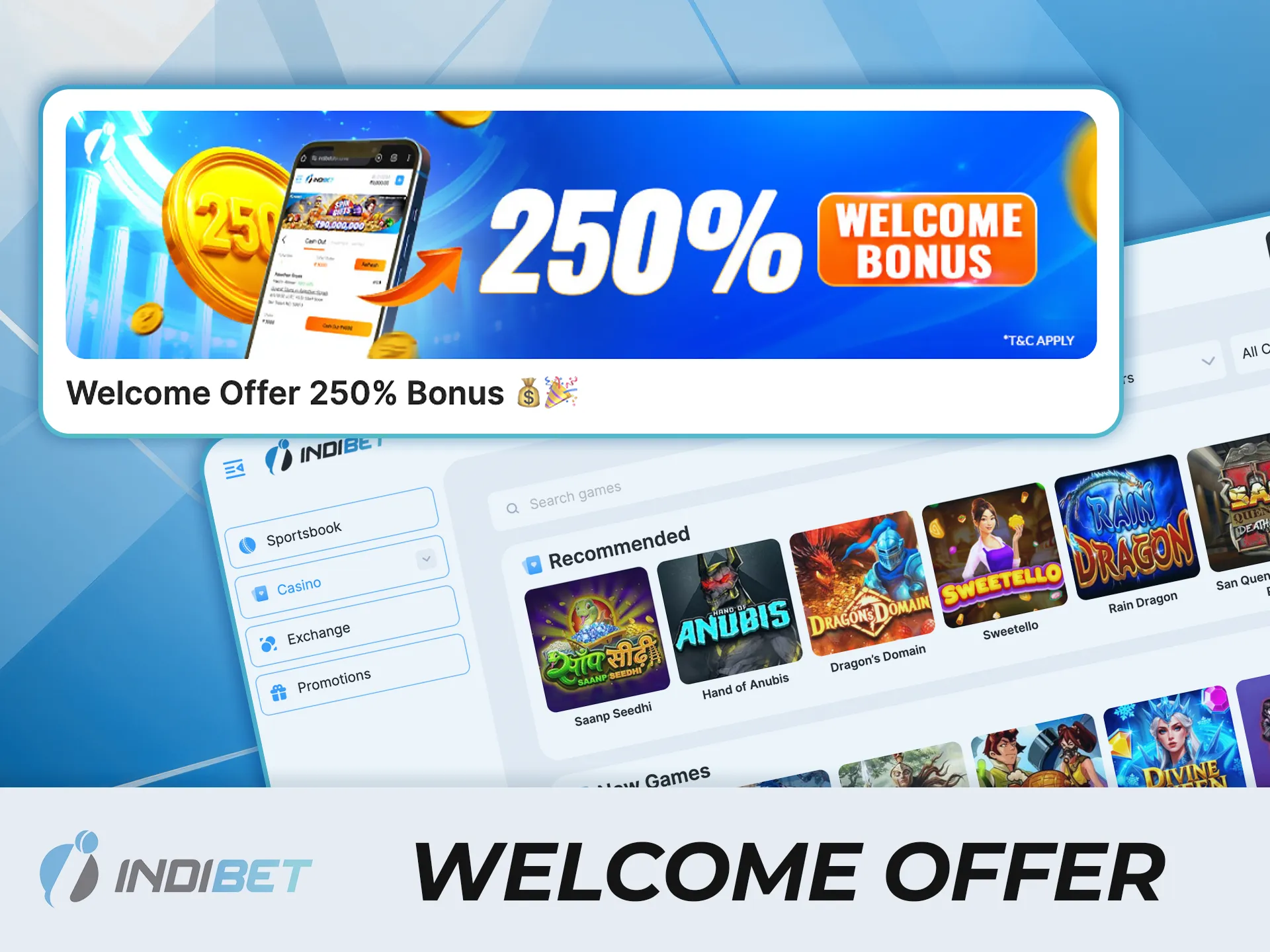 Boost your starting balance with a 250% bonus on your very first deposit at IndiBet.