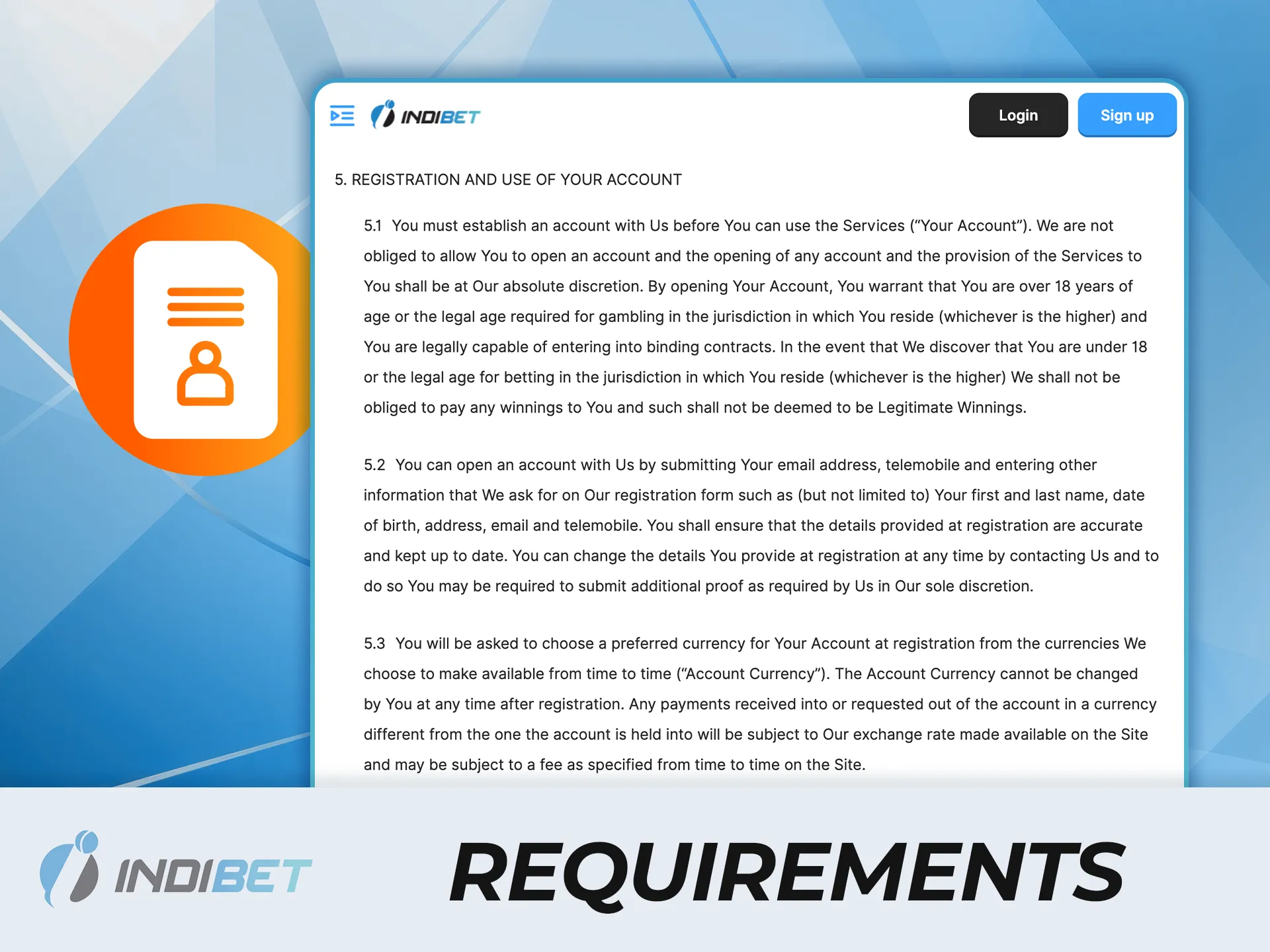 Check out the basic requirements for joining IndiBet and create your account now.